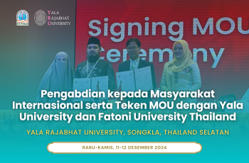 Pengabdian kepada Masyarakat Internasional serta Teken MOU dengan Yala University dan Fatoni University Thailand